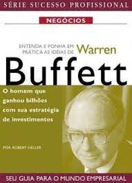 Livro Entenda e Ponha em Prática as Idéias de Warren Buffett: o Homem que Ganhou Bilhões com sua Estratégia de Investimentos Autor Heller, Robert (2000) [usado]
