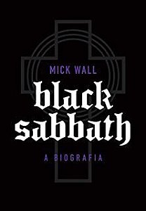 Livro Black Sabbath -a Biografia Autor Wall, Mick (2014) [usado]
