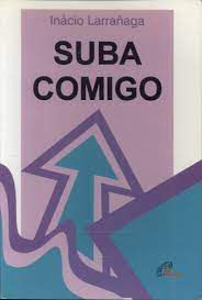Livro Suba Comigo Autor Larrañaga, Inácio (2000) [usado]