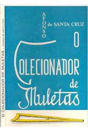 Livro o Colecionador de Muletas Autor Cruz, Afonso de Santa (1982) [usado]