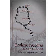 Livro Sonhos, Escolhas e Encontros : a Vida Como Mestra e Companheira Autor Arruda, Antonio Carlos Pinto de (2005) [usado]