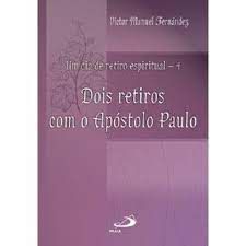 Livro um Dia de Retiro Espiritual- 4 : Dois Retiros com o Apóstolo Paulo Autor Fernández, Víctor Manuel (2009) [usado]
