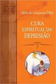 Livro Cura Espiritual da Depressão Autor Filho, Alírio de Cerqueira (2006) [usado]