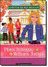 Livro Piores Inimigas/melhores Amigas - Garotas da Rua Beacon Autor Bryant, Annie (2011) [usado]