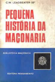 Livro Pequena História da Maçonaria- Biblioteca Maçônica Autor Leadbeater, C. W. (2006) [usado]