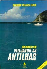 Livro um Brasileiro Velejando as Antilhas Autor Linck, Geraldo Tollens (1986) [usado]