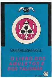 Livro o Livro dos Amuletos e dos Talismãs Autor Farelli, Maria Helena (1988) [usado]
