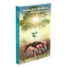 Livro Vida Plena : Vive Hoje em Harmonia com o Universo e Triunfarás Autor Franco, Divaldo (2021) [usado]