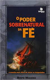 Livro o Poder Sobrenatural da Fé Autor Macedo, Bispo (2007) [usado]