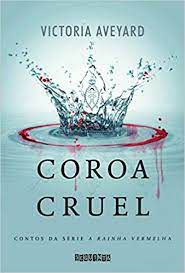 Livro Coroa Cruel - Contos da Série a Rainha Vermelha Autor Aveyard, Victoria (2016) [usado]