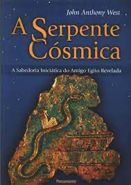 Livro a Serpente Cósmica: a Sabedoria Iniciática do Antigo Egito Revelada Autor West, John Anthony (2009) [seminovo]