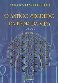 Livro o Antigo Segredo da Flor da Vida - Volume 2 Autor Melchizedek, Drunvalo (2010) [usado]