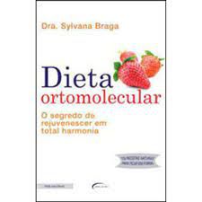 Livro Dieta Ortomolecular: o Segredo de Rejuvenescer em Total Harmonia Autor Braga, Dra. Sylvana (2009) [seminovo]