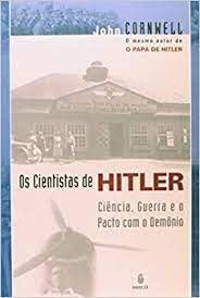 Livro os Cientistas de Hitler: Ciência, Guerra e o Pacto com o Demônio Autor Cornwell, John (2003) [usado]