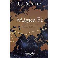 Livro Mágica Fé: a Volta ao Mundo em Busca de Deus Autor Benítez, J.j. (1997) [usado]