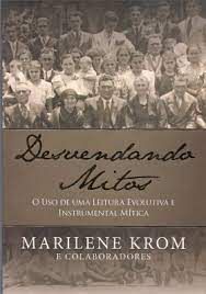 Livro Desvendando Mitos: o Uso de Uma Leitura Evolutiva e Instrumental Mítica Autor Krom, Marilene (2014) [usado]