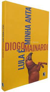 Livro Lula é Minha Anta- Crônicas Autor Mainardi, Diogo (2007) [usado]