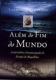 Livro Além do Fim do Mundo: a Aterradora Circunavegação de Fernão de Magalhães Autor Bergreen, Laurence (2004) [usado]