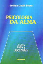 Livro Psicologia da Alma: Chaves para a Ascensão Autor Stone, Joshua David (2003) [seminovo]