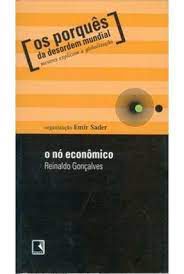Livro o Nó Econômico ( os Porquês da Desordem Mundial- Mestres Explicam a Globalização) Autor Gonçalves, Reinaldo (2003) [usado]