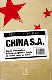 Livro China S.a. : Como o Crescimento da Próxima Superpotência Desafia os Estados Unidos e o Mundo Autor Fishman, Ted C. (2006) [usado]