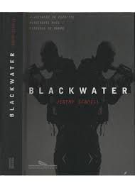Livro Blackwater: a Ascensão do Exército Mercenário Mais Poderoso do Mundo Autor Scahill, Jeremy (2008) [usado]