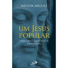 Livro Jesus Popular: para Uma Cristologia Narrativa Autor Míguez, Néstor [novo]