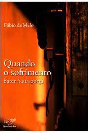 Livro Quando o Sofrimento Bater À sua Porta Autor Melo, Fábio de (2008) [usado]