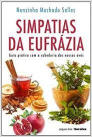 Livro Simpatias da Eufrázia: Guia Prático com a Sabedoria das Nossas Avós Autor Salles, Nenzinha Machado (2013) [usado]