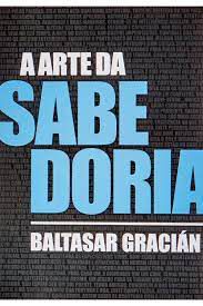 Livro a Arte da Sabedoria Autor Gracián, Baltasar (2021) [novo]