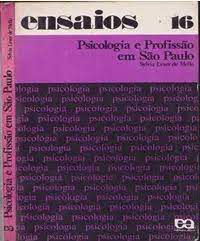 Livro Psicologia e Profissão em São Paulo - Ensaios 16 Autor Mello, Sylvia Leser de (1975) [usado]