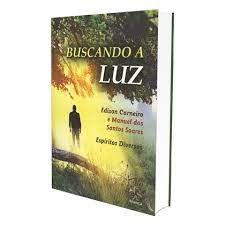 Livro Buscando a Luz Autor Carneiro, Edison e Manuel dos Santos Soares (2011) [usado]