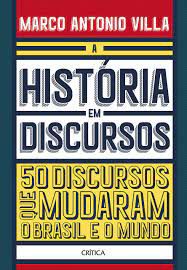 Livro a História em Discursos : 50 Discursos que Mudaram o Brasil e o Mundo Autor Villa, Marco Antonio (2018) [seminovo]