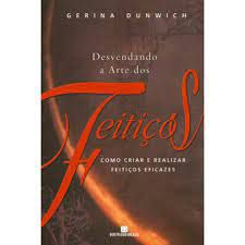 Livro Desvendando a Arte dos Feitiços: Como Criar e Realizar Feitiços Eficazes Autor Dunwich, Gerina (2003) [usado]