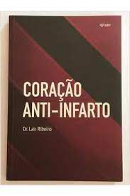 Livro Coração Anti-infarto Autor Ribeiro, Dr. Lair (2018) [seminovo]