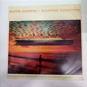 Disco de Vinil Wayne Shorter - Phanton Navigador Interprete Wayne Shorter (1986) [usado]