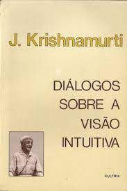 Livro Diálogos sobre a Visão Intuitiva Autor Krishnamurti, J. (1979) [usado]