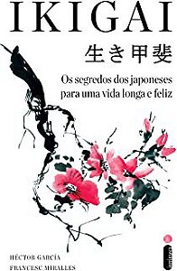 Livro Ikigai: os Segredos dos Japoneses para Uma Vida Longa e Feliz Autor García, Héctor e Francesc Miralles (2018) [usado]