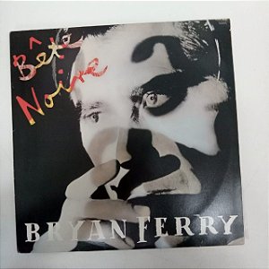 Disco de Vinil Bryan Ferry - Bete Noire Interprete Bryan Ferry (1987) [usado]