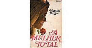Livro a Mulher Total Autor Morgan, Marabel (1975) [usado]