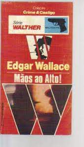 Livro Mãos ao Alto!- Coleção Crime e Castigo Autor Wallace, Edgar (1985) [usado]