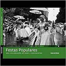 Livro Festas Populares: Uma Celebração de Sons e Movimentos 6 Autor Pilagallo, Oscar (2012) [seminovo]