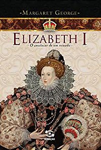 Livro Elizabeth I - o Anoitecer de um Reinado Autor George, Margaret (2012) [usado]