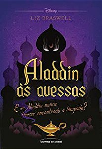 Livro Aladdin Às Avessas: e Se Alladin Nunca Tivesse Encontrado a Lâmpada? Autor Braswell, Liz (2021) [usado]
