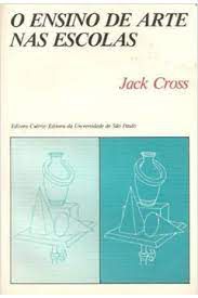 Livro o Ensino de Arte nas Escolas Autor Cross, Jack (1983) [usado]