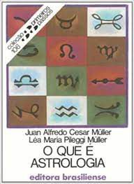 Livro o que é Astrologia - 106 Coleção Primeiros Passos Autor Muller, Juan Alfredo Cesar e Léa Maria (1983) [usado]