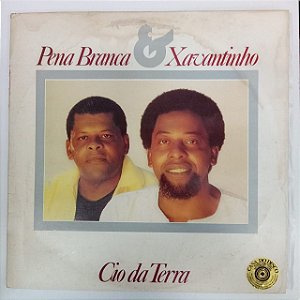 Disco de Vinil Pena Branca e Xavantinho - Cio da Terra Interprete Pena Branca e Xavantinho (1987) [usado]