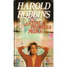 Livro Atire a Primeira Pedra Autor Robbins, Harold (1982) [usado]