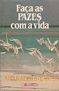 Livro Faça as Pazes com a Vida: Aprendendo a Conviver com as Perdas Autor Stearns, Ann Kaiser (1995) [usado]