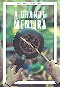Livro a Grande Mentira- Lula e o Patrimonialismo Petista Autor Vélez-rodríguez, Ricardo (2015) [usado]